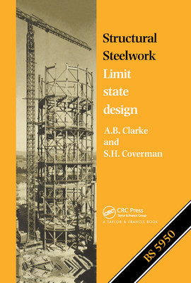 Structural Steelwork: Limit state design - Clarke, A.B., and Coverman, S.H.