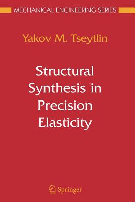 Structural Synthesis in Precision Elasticity - Tseytlin, Yakov M