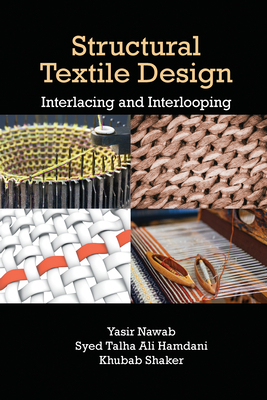 Structural Textile Design: Interlacing and Interlooping - Nawab, Yasir (Editor), and Hamdani, Syed Talha Ali (Editor), and Shaker, Khubab (Editor)