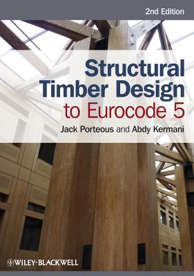Structural Timber Design to Eurocode 5 - Porteous, Jack, and Kermani, Abdy