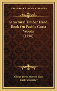 Structural Timber Hand Book on Pacific Coast Woods (1916)