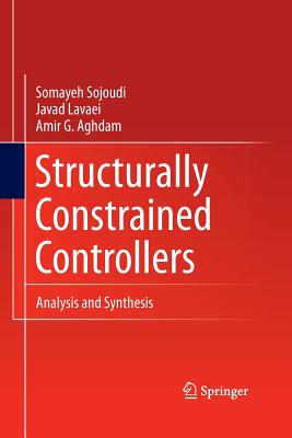 Structurally Constrained Controllers: Analysis and Synthesis - Sojoudi, Somayeh, and Lavaei, Javad, and Aghdam, Amir G