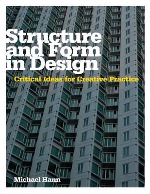 Structure and Form in Design: Critical Ideas for Creative Practice - Hann, Michael