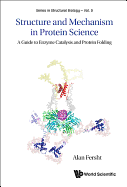 Structure And Mechanism In Protein Science: A Guide To Enzyme Catalysis And Protein Folding