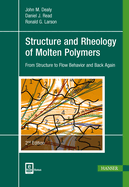 Structure and Rheology of Molten Polymers 2e: From Structure to Flow Behavior and Back Again