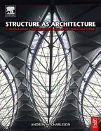 Structure As Architecture: A Source Book for Architects and Structural Engineers