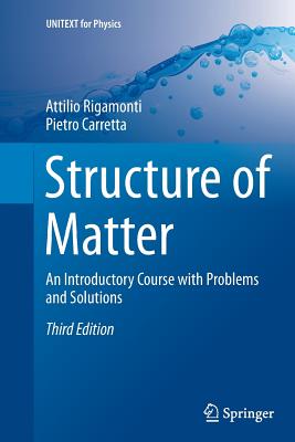 Structure of Matter: An Introductory Course with Problems and Solutions - Rigamonti, Attilio, and Carretta, Pietro
