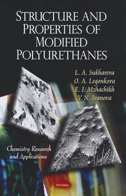 Structure & Properties of Modified Polyurethanes - Sukhareva, L A, and Legonkova, O A, and Mzhachikh, E I