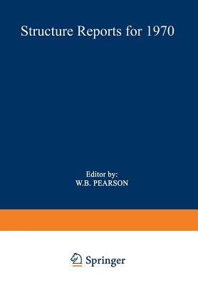 Structure Reports for 1970 - Pearson, W B (Editor), and Calvert, L D (Editor), and Brown, I David (Editor)