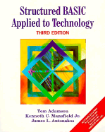 Structured Basic Applied to Technology - Antonakos, James L, and Adamson, Thomas A, and Mansfield, Kenneth