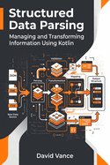 Structured Data Parsing: Managing and Transforming Information Using Kotlin
