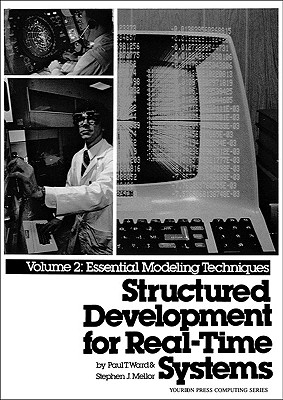 Structured Development for Real-Time Systems, Vol. II: Essential Modeling Techniques - Ward, Paul, and Mellor, Stephen