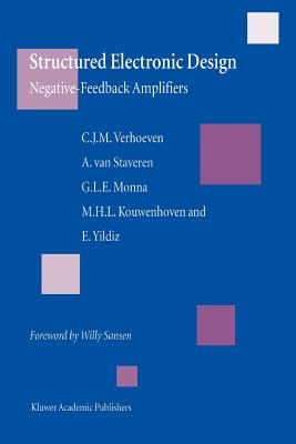 Structured Electronic Design: Negative-feedback amplifiers - Verhoeven, Chris J.M., and van Staveren, Arie, and Monna, G.L.E.