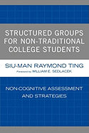 Structured Groups for Non-Traditional College Students: Noncognitive Assessment and Strategies