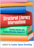 Structured Literacy Interventions: Teaching Students with Reading Difficulties, Grades K-6