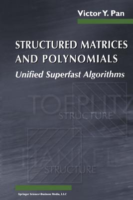 Structured Matrices and Polynomials: Unified Superfast Algorithms - Pan, Victor Y