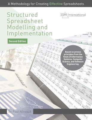 Structured Spreadsheet Modelling and Implementation: A Methodology for Creating Effective Spreadsheets - Mireault, Paul