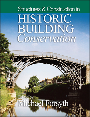 Structures and Construction in Historic Building Conservation - Forsyth, Michael (Editor)