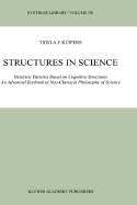 Structures in Science: Heuristic Patterns Based on Cognitive Structures an Advanced Textbook in Neo-Classical Philosophy of Science