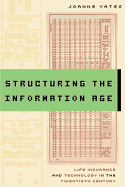 Structuring the Information Age: Life Insurance and Technology in the Twentieth Century