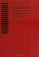 Structuring Venture Capital, Private Equity, and Entrepreneurial Transactions