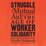 Struggle and Mutual Aid: The Age of Worker Solidarity