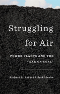 Struggling for Air: Power Plants and the "war on Coal"
