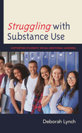 Struggling with Substance Use: Supporting Students' Social Emotional Learning