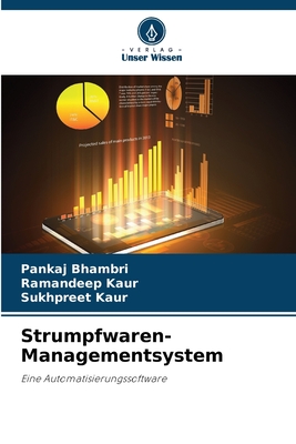 Strumpfwaren-Managementsystem - Bhambri, Pankaj, and Kaur, Ramandeep, and Kaur, Sukhpreet