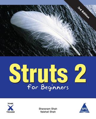 Struts 2 for Beginners, 3rd Edition - Shah, Sharanam, and Shah, Vaishali