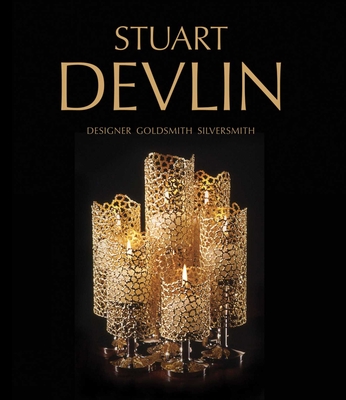 Stuart Devlin: Designer Goldsmith Silversmith - Devlin, Carole (Editor), and Simkin, Victoria Kate (Editor)
