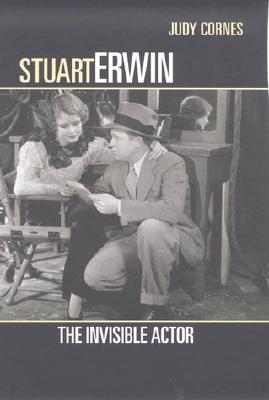 Stuart Erwin: The Invisible Actor - Cornes, Judy