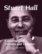 Stuart Hall: Conversations, Projects and Legacies