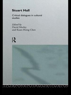 Stuart Hall: Critical Dialogues in Cultural Studies - Chen, Kuan-Hsing (Editor), and Morley, David (Editor)