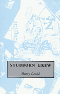 Stubborn Grew