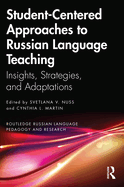 Student-Centered Approaches to Russian Language Teaching: Insights, Strategies, and Adaptations