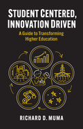 Student Centered, Innovation Driven: A Guide to Transforming Higher Education