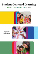 Student-Centered Learning: Nine Classrooms in Action