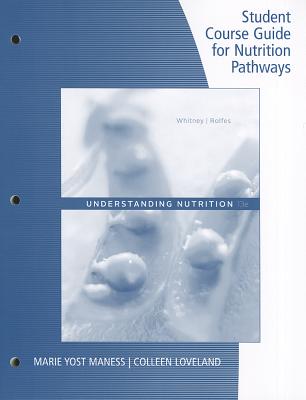 Student Course Guide: Nutrition Pathways - Whitney, Eleanor Noss, and Rolfes, Sharon Rady