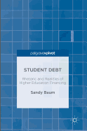 Student Debt: Rhetoric and Realities of Higher Education Financing
