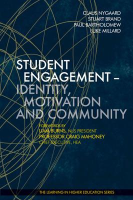Student Engagement - Identity, Motivation and Community - Nygaard, Claus (Editor), and Brand, Stuart (Editor), and Bartholomew, Paul (Editor)