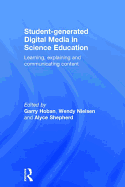 Student-Generated Digital Media in Science Education: Learning, Explaining and Communicating Content