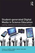 Student-generated Digital Media in Science Education: Learning, explaining and communicating content
