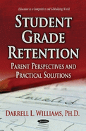 Student Grade Retention: Parent Perspectives & Practical Solutions