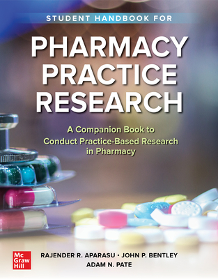 Student Handbook for Pharmacy Practice Research - Aparasu, Rajender R, and Bentley, John P, and Pate, Adam N