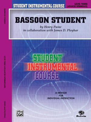 Student Instrumental Course Bassoon Student: Level III - Paine, Henry, and Ployhar, James D