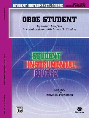 Student Instrumental Course Oboe Student: Level III - Edlefsen, Blaine, and Ployhar, James D