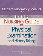 Student Laboratory Manual for Bates' Nursing Guide to Physical Examination and History Taking
