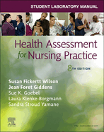 Student Laboratory Manual for Health Assessment for Nursing Practice