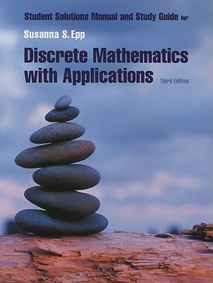 Student Solutions Manual and Study Guide for Discrete Mathematics with Applications - Epp, Susanna S, and Jenkyns, Tom